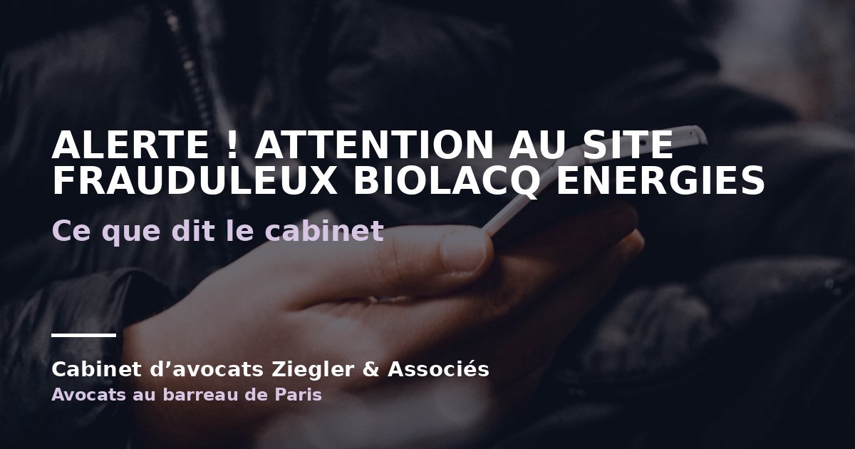 Alerte ! Attention au site frauduleux Biolacq Energies