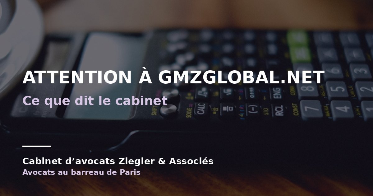Attention à gmzglobal.net arnaque avis